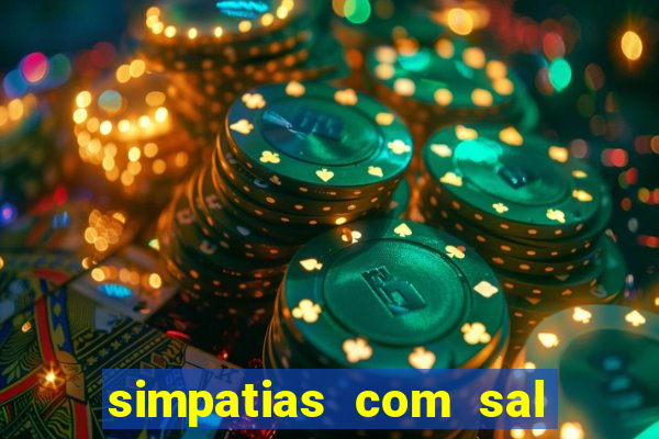 simpatias com sal grosso para afastar pessoas